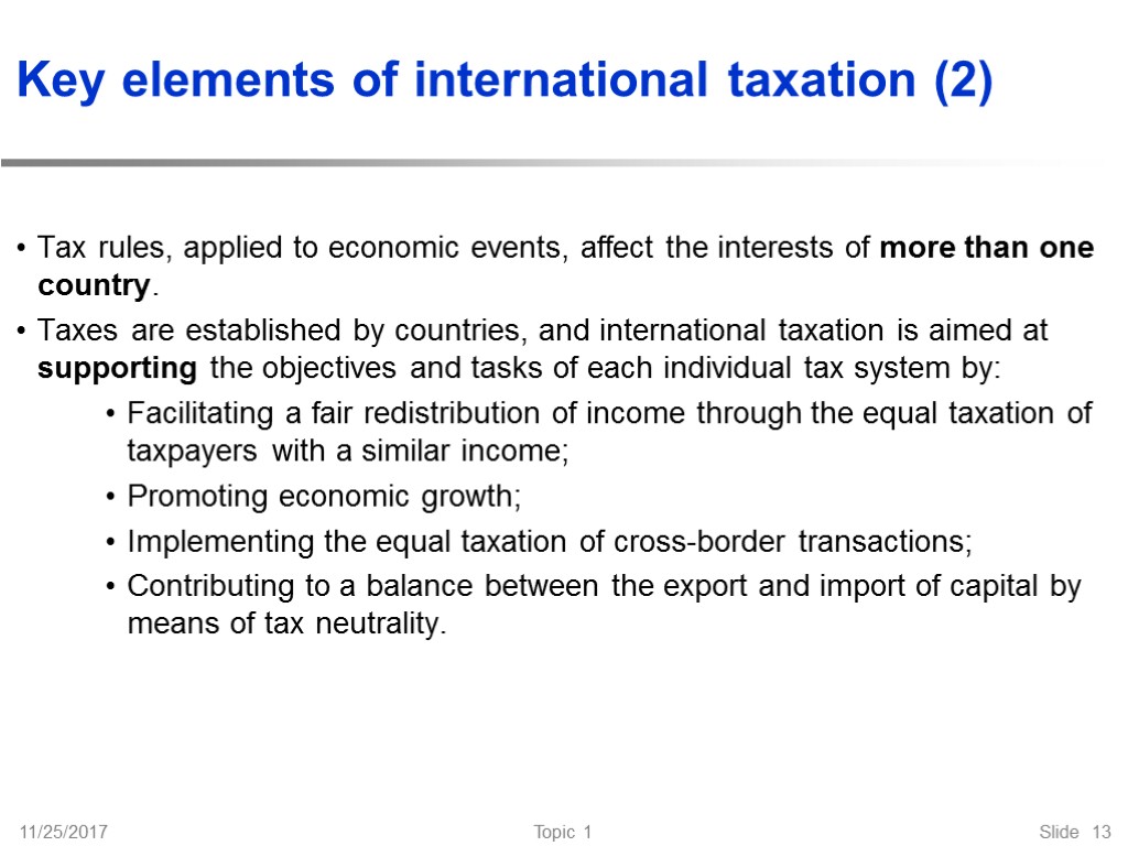 11/25/2017 Topic 1 Slide 13 Key elements of international taxation (2) Tax rules, applied